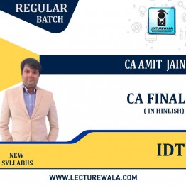 CA Final IDT Regular Course  New And Old Syllabus : Video Lecture + Study Material By CA Amit Jain (For Nov 2022 & May 2023 )