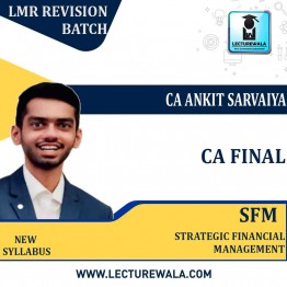 CA Final SFM LMR Revision : Video Lecture + Study Material By Prof. Ankit Sarvaiya (For May 2022 & Onwards)