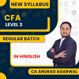 CA, CFA Anurag Agarwal Regular Batch For CFA LEVEL-3  CA, CFA Anurag Agarwal Regular Batch For CFA LEVEL-3