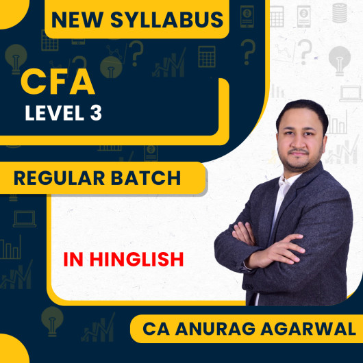 CA, CFA Anurag Agarwal Regular Batch For CFA LEVEL-3 