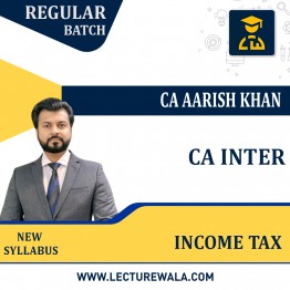 CA Inter Income Tax Regular Batch By CA Aarish Khan: Online Classes.