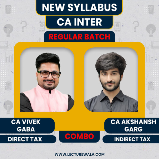 CA Inter Direct Tax by CA Vivek gaba & Indirect Tax By CA Aksansh Garg Regular Online Classes