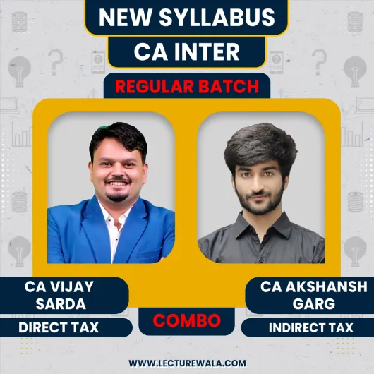 CA Inter Direct Tax by CA Vijay Sarda & Indirect Tax By CA Aksansh Garg Regular Online Classes CA Inter Direct Tax by CA Vijay Sarda & Indirect Tax By CA Aksansh Garg Regular Online Classes