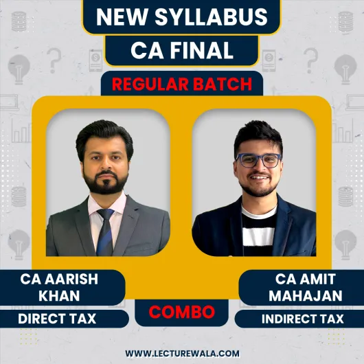 CA Aarish Khan Direct Tax Regular Batch & CA Amit Mahajan Indirect Tax Regular-cum-Exam Oriented Batch For CA Final
