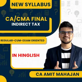 CA Amit Mahajan Indirect Tax Regular-cum-Exam Oriented Online Classes For CA/CMA Final : Online Classes