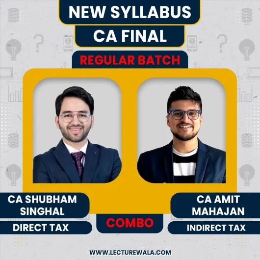CA Shubham Singhal Direct Tax Regular Batch & CA Amit Mahajan Indirect Tax Regular-cum-Exam Oriented Batch For CA Final