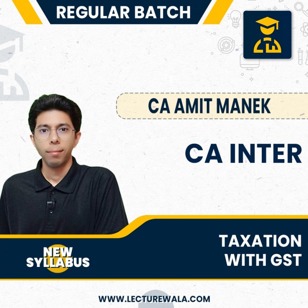CA Inter Taxation with GST New Syllabus Regular Course By CA Amit Manek : Pen drive / Online classes.