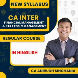 CA Anirudh Singhania Financial Management &amp; Strategic Management Regular Online Classes For CA Inter