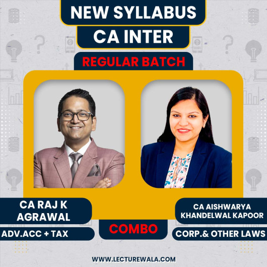 CA Raj K Agrawal Adv.Accounts + Taxation & CA Aishwarya Khandelwal Kapoor Corp.& Other Laws Regular Online Combo Combo Classes For CA Inter