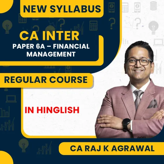 CA Raj K Agrawal Paper 6A – Financial Management Regular Online Classes For CA Inter Group II