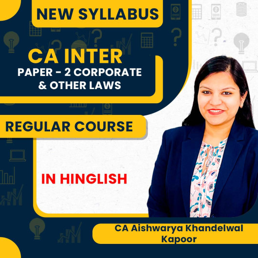 CA Aishwarya Khandelwal Kapoor Paper 2 – Corporate & Other Laws Regular Online Classes For CA Inter Group I