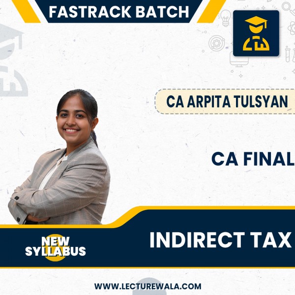 CA Final Indirect Tax Fastrack Batch By CA Arpita Tulsyan: Google Drive / Pen Drive 