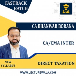 CA/CMA INTER – Direct Taxation (Fastrack Batch ) By CA Bhanwar Borana : Online Classes /Pendrive
