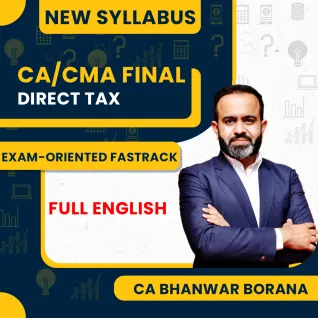 CA/CMA Final Direct Tax Exam Oriented - Fastrack Batch In Full English By CA Bhanwar Borana 
