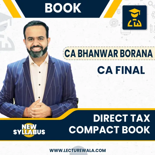 CA Final Compact Direct TaxNew Syllabus By CA Bhanwar Borana Applicable For Nov 2023 Exam