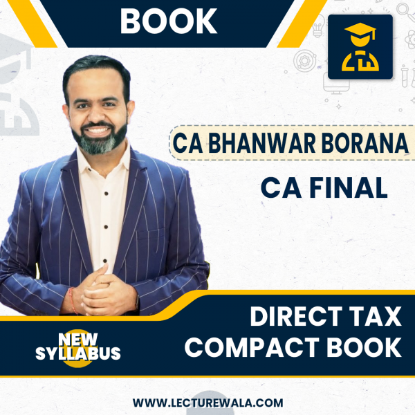 CA Final Compact  Direct TaxNew Syllabus By CA Bhanwar Borana Applicable For Nov 2023 Exam