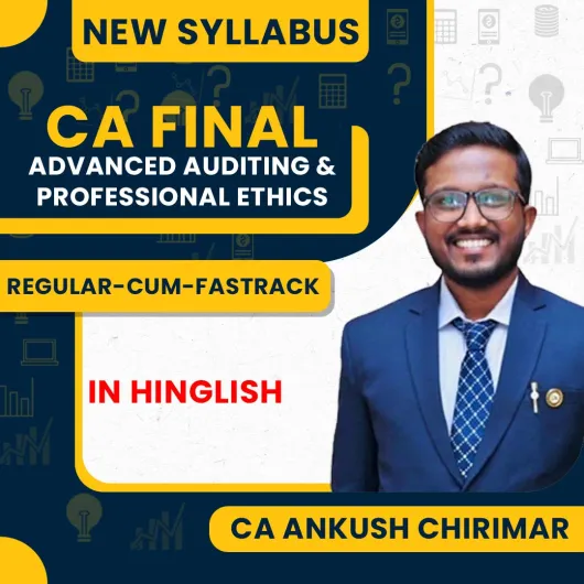 CA Ankush Chirimar Advanced Auditing & Professional Ethics Regular-cum-Fastrack Online Classes For CA Final