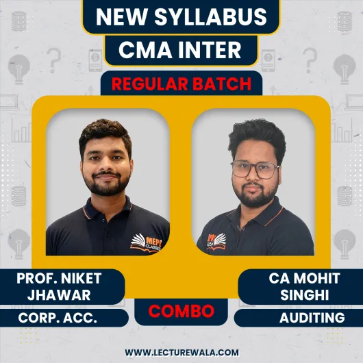 Prof. Niket Jhawar Corporate Accounting & CA Mohit Singhi Auditing Regular Online Classes For CMA Inter Prof. Niket Jhawar Corporate Accounting & CA Mohit Singhi Auditing Regular Online Classes For CMA Inter