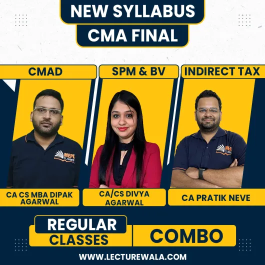 CA/CS Divya Agarwal SPM&BV, CA Dipak Agarwal CMAD & CA Pratik Neve IDT Regular Online Combo Classes For CMA Final CA/CS Divya Agarwal SPM&BV, CA Dipak Agarwal CMAD & CA Pratik Neve IDT Regular Online Combo Classes For CMA Final