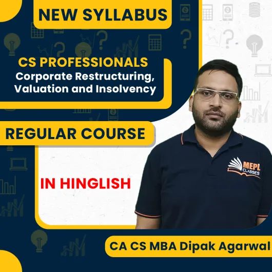CA CS MBA Dipak Agarwal Corporate Restructuring,Valuation & Insolvency Regular Online Classes For CS Professionals New Syllabus