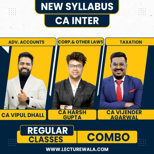 CA Inter Group 1 Regular Combo Classes By CA Vijender Agarwal, CA Harsh Gupta & CA Vipul Dhall