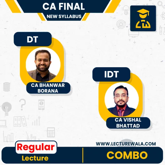 CA Final Combo DT Exam-Oriented & IDT Exam-Oriented Batch by CA Bhanwar Borana & CA Vishal Bhattad : Online Classes