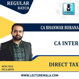 CA/CMA Inter Only Direct Tax Regular batch : Video Lecture + Study Material By CA Bhanwar Borana (For MAY 2022 / NOV 2022)