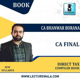 CA Final Direct Tax Compiler By CA Bhanwar Borana Applicable for May 2023 & Nov 2023 Exams