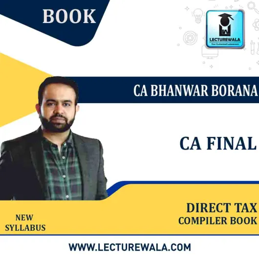 CA/CMA Final Direct Tax Compiler By CA Bhanwar Borana : Study material.