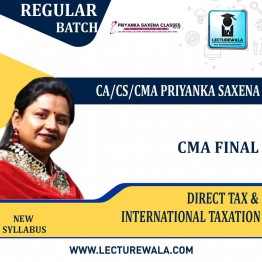  CMA Final Direct Tax & International Taxation Regular Course : Video Lecture + Study Material By CA/CS/CMA Priyanka Saxena (For JUNE 2022 / DEC. 2022)