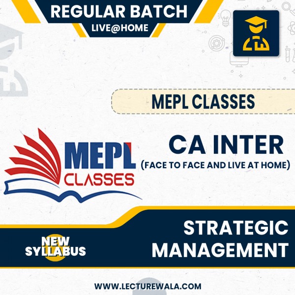 CA INTER ( NEW SCHEME ) - STRATEGIC MANAGEMENT - FACE TO FACE AND LIVE@HOME BATCH COMBO BY MEPL CLASSES