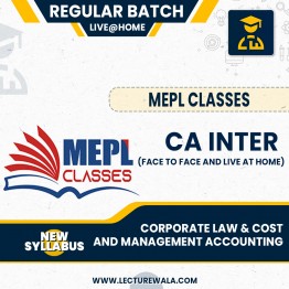 CA INTER (NEW SCHEME) - CORPORATE LAW & COST AND MANAGEMENT ACCOUNTING COMBO - FACE TO FACE BATCH AND LIVAE@HOME BY MEPL CLASSES