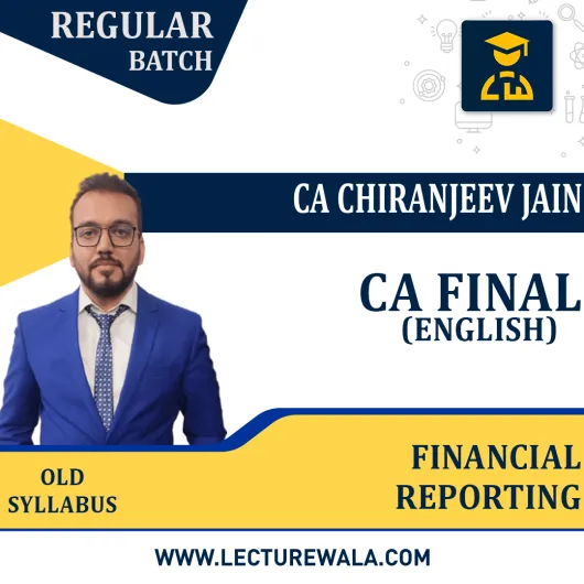 CA Final – Financial Reporting – Regular Batch (In English) (200 Hrs) BY CA Chiranjeev jain : Pendrive/Online classes.