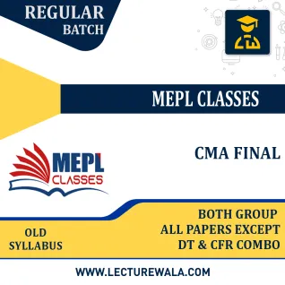 CMA FINAL - BOTH GROUP - ALL PAPERS EXCEPT DT & CFR COMBO BY MEPL CLASSES CMA FINAL - BOTH GROUP - ALL PAPERS EXCEPT DT & CFR COMBO BY MEPL CLASSES