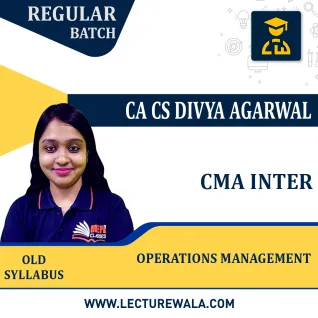 CMA Inter (Old Syllabus ) Paper-9 Operation management Regular Course By CA CS Divya Agarwal : Pen Drive / Online Classes  CMA Inter (Old Syllabus ) Paper-9 Operation management Regular Course By CA CS Divya Agarwal : Pen Drive / Online Classes