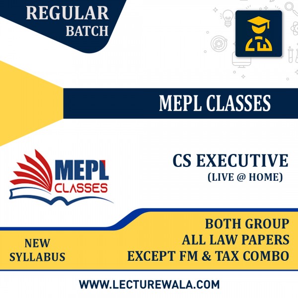 CS EXECUTIVE (NEW SYLLABUS) - BOTH GROUP - ALL LAW PAPERS COMBO EXCEPT FM & TAX - LIVE AT HOME + FACE TO FACE + RECORDED BATCH BY MEPL CLASSES