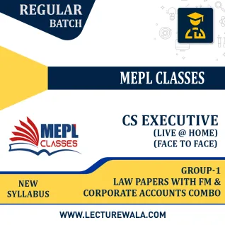 CS EXECUTIVE (NEW SYLLABUS) - GROUP 1 LAW PAPER WITH CORPORATE ACCOUNTING & FINANCIAL MANAGEMENT - LIVE AT HOME + FACE TO FACE + RECORDED BATCH BY MEPL CLASSES CS EXECUTIVE (NEW SYLLABUS) - GROUP 1 LAW PAPER WITH CORPORATE ACCOUNTING & FINANCIAL MANAGEMENT - LIVE AT HOME + FACE TO FACE + RECORDED BATCH BY MEPL CLASSES