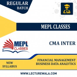 CMA INTER (NEW SYLLABUS) - PAPER 11 - FINANCIAL MANAGEMENT AND BUSINESS DATA ANALYTICS BY MEPL CLASSES