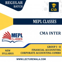 CMA INTER (NEW SYLLABUS) - GROUP 1 & 2 - PAPER 6 + 10 - FINANCIAL ACCOUNTING & CORPORATE ACCOUNTING COMBO BY MEPL CLASSES