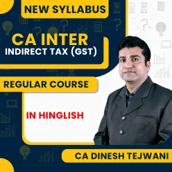 CA Dinesh Tejwani Indirect Tax (GST) Regular Online Classes For CA Inter