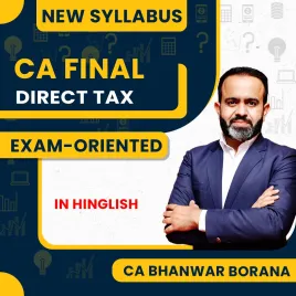 CA Bhanwar Borana Direct Tax Exam-Oriented For CA Final : Online Classes