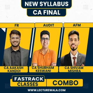 CA FINAL Audit, Financial Reproting & AFM Exam Oriented & Fastrack Batch By CA Aakash Kandoi , CA Shubham Keswani & CA Shivam Mishra 