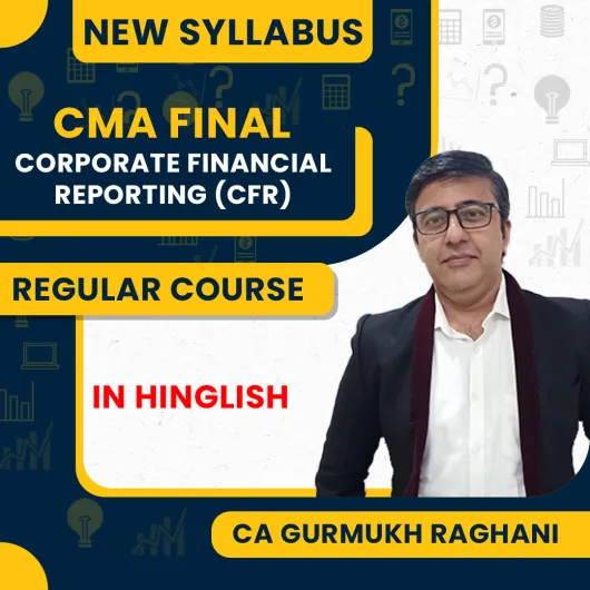 CA Gurmukh Raghani Corporate Financial Reporting (CFR) Regular Batch For CMA Final 