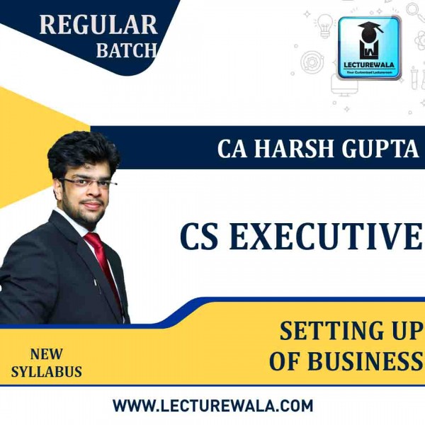 CS Executive Setting up of Business Regular Course: Video Lectures + Study Materials by CA Harsh Gupta (For Dec.2021)