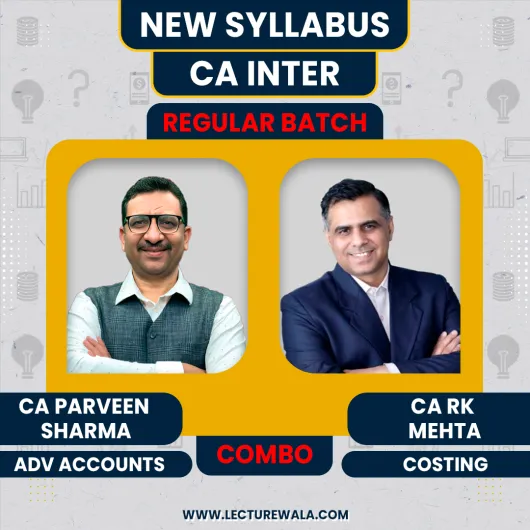 CA INTER New Syllabus Adv. Accounting & Costing Regular Course By CA PARVEEN SHARMA,CA RK MEHTA : Online Classes. 