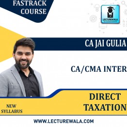  CA/CMA INTER – Direct Taxation (Fastrack Batch) – Nov 23 – CA Jai Gulia : Pen Drive / Online Classes