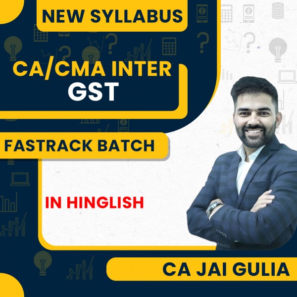 CA Jai Gulia GST Fastrack Classes For CA/CMA Inter Online Classes