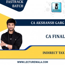 CA Final Indirect Tax Fastrack Course : Video Lecture + Study Material By  CA Akshansh Garg (For May 2023 & NOV  2023 & Onwards)