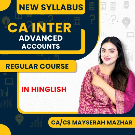 CA/CS Mayserah Mazhar Advanced Accounts Indepth Regular Online Course with Practice Series For CA Inter