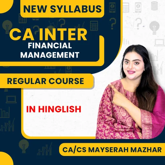 CA/CS Mayserah Mazhar Financial Management In-Depth Regular Online Course with Practice Series For CA Inter